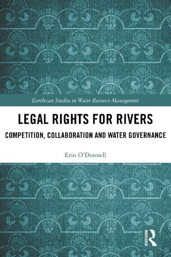 Legal Rights For Rivers Competition Collaboration And Water Governance Erin Odonnell