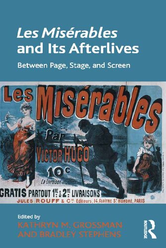 Les Misrables And Its Afterlives Between Page Stage And Screen Kathryn M Grossman
