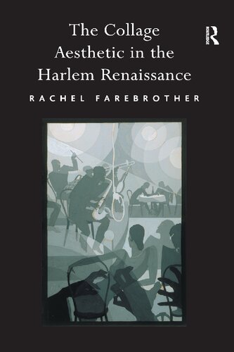 The Collage Aesthetic In The Harlem Renaissance Rachel Farebrother