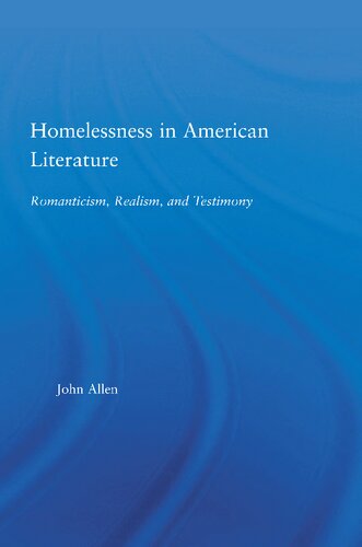 Homelessness In American Literature Romanticism Realism And Testimony John Allen