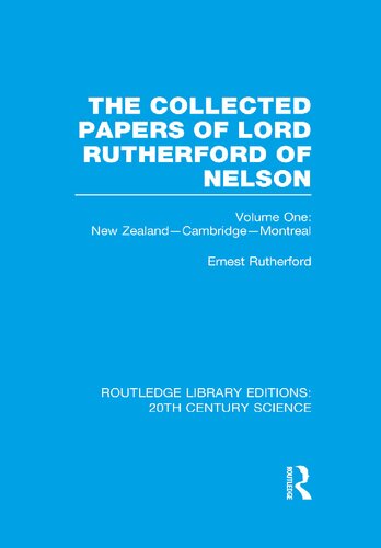 The Collected Papers Of Lord Rutherford Of Nelson Volume One New Zealandcambridgemontreal Reprint Ernest Rutherford