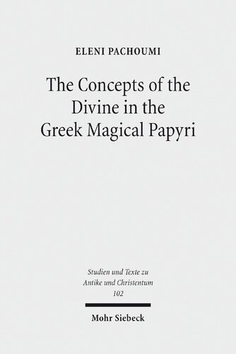 The Concepts Of The Divine In The Greek Magical Papyri Eleni Pachoumi