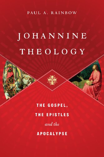 Johannine Theology The Gospel The Epistles And The Apocalypse Paul Andrew Rainbow