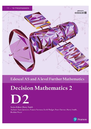 Edexcel As And A Level Further Mathematics Decision Mathematics 2 A Level Maths And Further Maths 2017 1st Edition Harry Smith