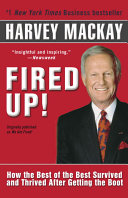 Fired Up How The Best Of The Best Survived And Thrived After Getting The Boot 1st Edition Mackay
