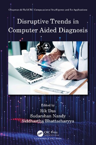 Disruptive Trends In Computer Aided Diagnosis Chapman Hallcrc Computational Intelligence And Its Applications 1st Edition Rik Das Editor