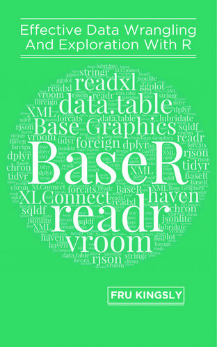 Effective Data Wrangling And Exploration With R Fru Kingsly