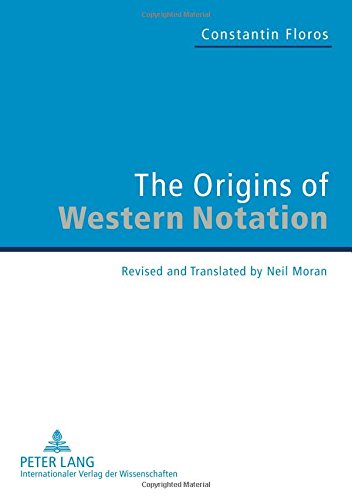 The Origins Of Western Notation With A Report On The Reception Of The Universale Neumenkunde 19702010 1st Edition Constantin Floros