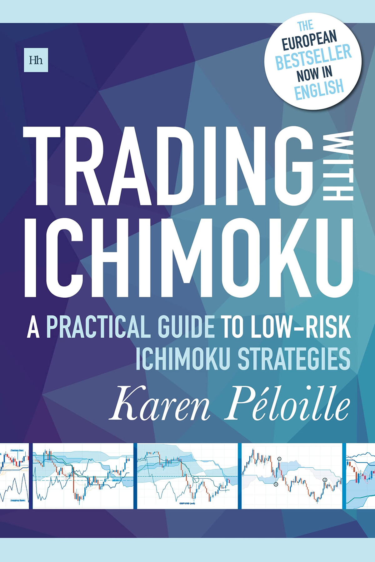 Trading With Ichimoku A Practical Guide To Lowrisk Ichimoku Strategies 2017th Edition Karen Ploille