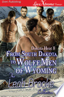 From South Dakota To Wolfe Men Of Wyoming Dakota Heat 8 Leah Brooke