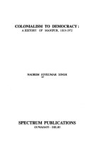 Colonialism To Democracy A History Of Manipur 18191972 1st Edition N Joykumar Singh
