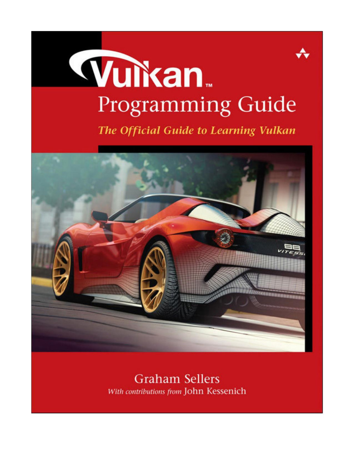 Vulkan Programming Guide The Official Guide To Learning Vulkan Graham Sellers John Kessenich