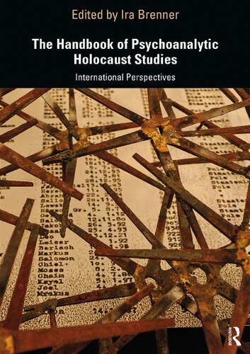 The Handbook Of Psychoanalytic Holocaust Studies International Perspectives Ira Brenner