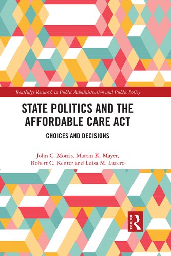 State Politics And The Affordable Care Act Choices And Decisions John C Morris