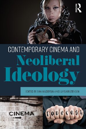 Contemporary Cinema And Neoliberal Ideology Ewa Mazierska Lars Kristensen