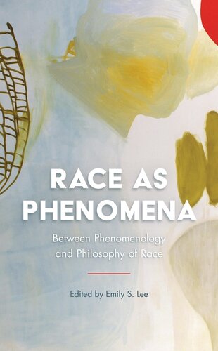 Race As Phenomena Between Phenomenology And Philosophy Of Race Emily S Lee