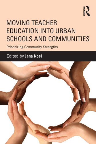 Moving Teacher Education Into Urban Schools And Communities Prioritizing Community Strengths Jana Noel