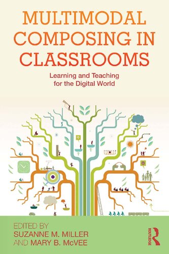 Multimodal Composing In Classrooms Learning And Teaching For The Digital World Suzanne M Miller