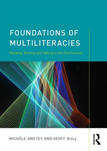 Foundations Of Multiliteracies Reading Writing And Talking In The 21st Century Michle Anstey
