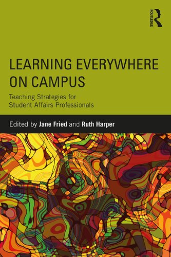 Learning Everywhere On Campus Teaching Strategies For Student Affairs Professionals Jane Fried