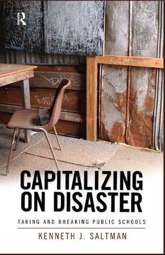 Capitalizing On Disaster Taking And Breaking Public Schools Kenneth J Saltman