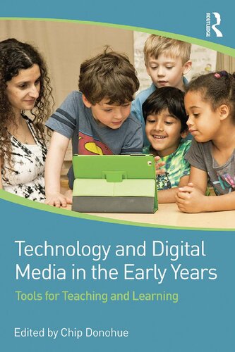 Technology And Digital Media In The Early Years Tools For Teaching And Learning Chip Donohue