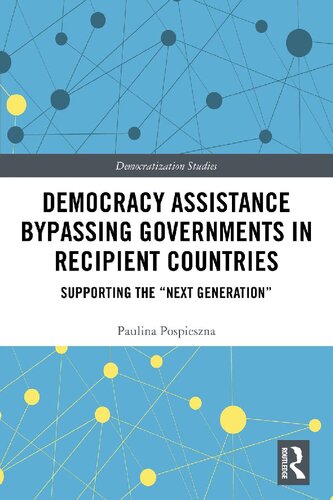 Democracy Assistance Bypassing Governments In Recipient Countries Supporting The Next Generation Paulina Pospieszna