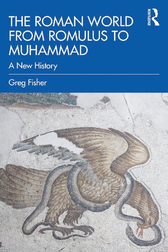 The Roman World From Romulus To Muhammad A New History Greg Fisher