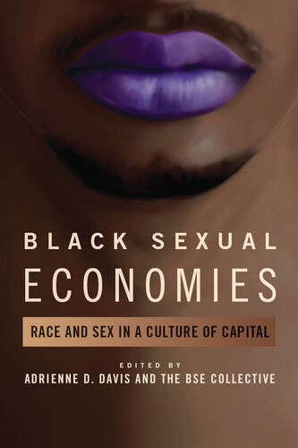 Black Sexual Economies Race And Sex In A Culture Of Capital New Black Studies Series Adrienne D Davis