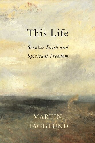 Secular Faith And Spiritual Freedom Martin Hgglund