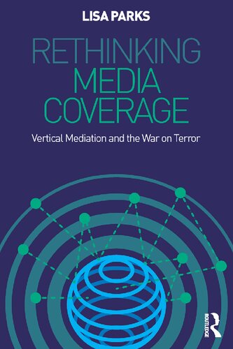 Rethinking Media Coverage Vertical Mediation And The War On Terror Lisa Parks