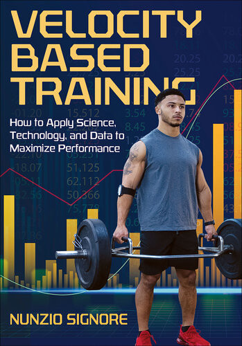 Velocitybased Training How To Apply Science Technology And Data To Maximize Performance Nunzio Signore