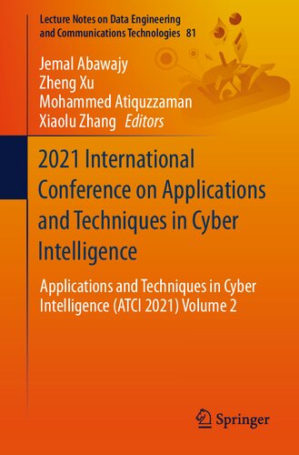 2021 International Conference On Applications And Techniques In Cyber Intelligence Applications And Techniques In Cyber Intelligence Atci 2021 Data Engineering And Communications Technol 1st Ed 2021 Jemal Abawajy Editor