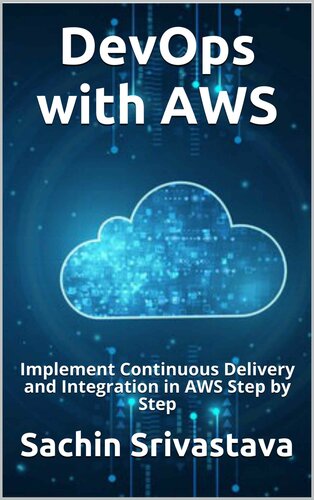 Devops With Aws Implement Continuous Delivery And Integration In Aws Step By Step Srivastava