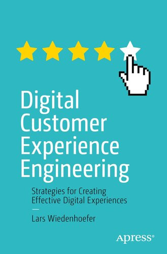 Digital Customer Experience Engineering Strategies For Creating Effective Digital Experiences 1st Edition Lars Wiedenhoefer