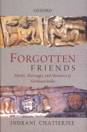 Forgotten Friends Monks Marriages And Memories Of Northeast India Illustrated Chatterjee