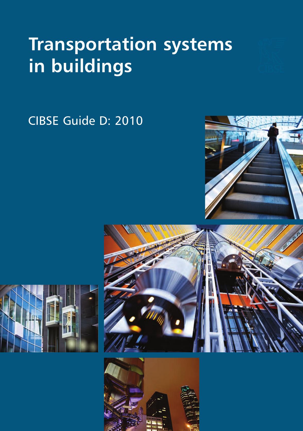Guide D Transportation Systems In Buildings 2010 Cibse Guide 4th Revised Edition Cibse