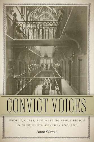 Convict Voices Women Class And Writing About Prison In Nineteenthcentury England Anne Schwan