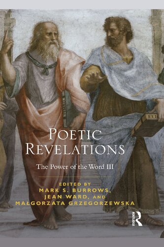 Poetic Revelations Word Made Flesh Made Word The Power Of The Word Iii Mark S Burrows Editor Jean Ward Editor Magorzata Grzegorzewska Editor