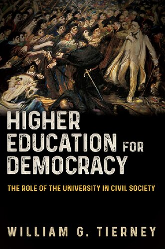 Higher Education For Democracy The Role Of The University In Civil Society William G Tierney
