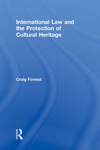 International Law And The Protection Of Cultural Heritage 1st Craig Forrest