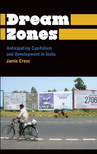 Dream Zones Anticipating Capitalism And Development In India Jamie Cross