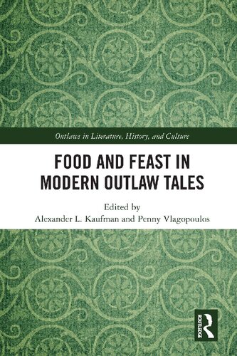 Food And Feast In Modern Outlaw Tales Alexander L Kaufman Penny Vlagopoulos