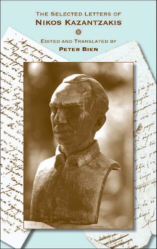 The Selected Letters Of Nikos Kazantzakis Nikos Kazantzakis Peter Bien