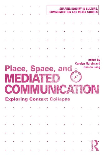 Place Space And Mediated Communication Exploring Context Collapse Barbie Zelizer