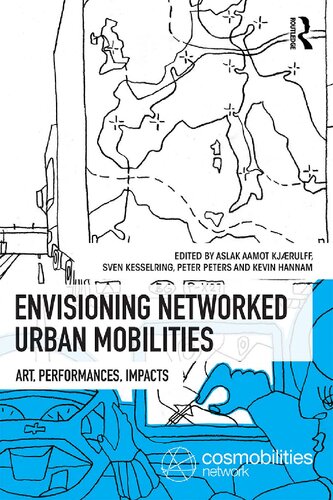 Envisioning Networked Urban Mobilities Art Performances Impacts Volume 3 Aslak Aamot Kjaerulff