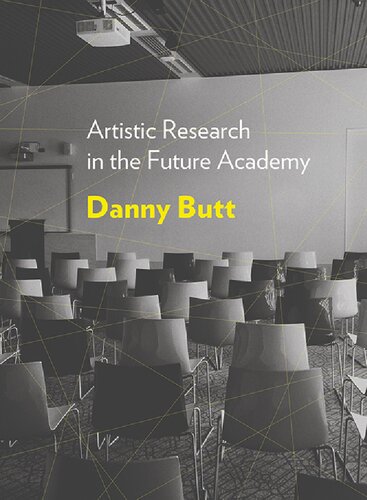 Artistic Research In The Future Academy Danny Butt