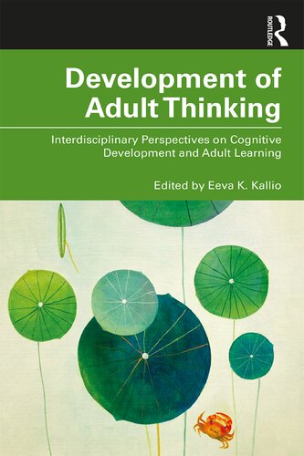 Development Of Adult Thinking Interdisciplinary Perspectives On Cognitive Development And Adult Learning Eeva K Kallio
