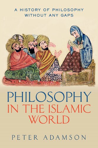 A History Of Philosophy Without Any Gaps Volume 3 Philosophy In The Islamic World Peter Adamson