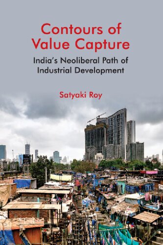 Contours Of Value Capture Indias Neoliberal Path Of Industrial Development Satyaki Roy